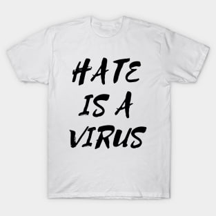 Hate is a Virus T-Shirt